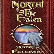 North! Or Be Eaten: The Wingfeather Saga, Book 2 | Andrew Peterson