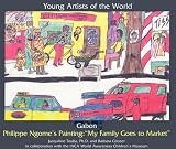 Gabon: Philippe Ngome s Painting : "My Family Goes to Market" (Young Artists of the World)