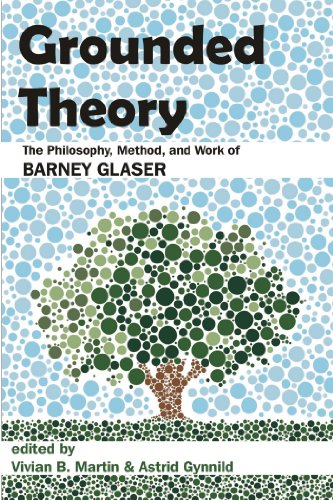 Grounded Theory: The Philosophy, Method, and Work of Barney Glaser