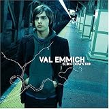 Val Emmich -  Slow Down Kid