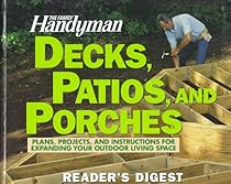 The Family Handyman: Decks, Patios, and Porches