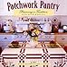 Patchwork Pantry: Preserving a Tradition With Quilts & Recipes by Suzette Halferty ISBN 1564771415