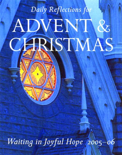 Waiting in Joyful Hope: Daily Reflections for Advent & Christmas, 2005-2006