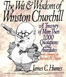 The Wit and Wisdom of Winston Churchill: A Treasury of More than 1000 Quotations