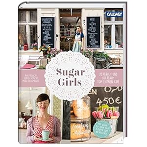 Sugar Girls: 20 Frauen und ihr Traum vom eigenen Café