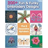 200+ Fun & Funky Embroidery Designs Iron-on Transfers (Leisure Arts #4330)