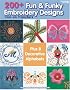 200+ Fun & Funky Embroidery Designs Iron-on Transfers (Leisure Arts #4330)