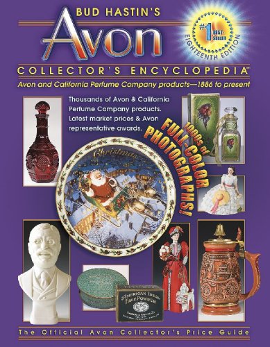 Bud Hastin's Avon Collector's Encyclopedia: Avon and California Perfume Company Products-1886 to Present