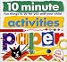 10 Minute Activities: Paper: Fun Things To Do For You and Your Child (10 Minute Toddler)
