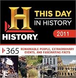2011 History: This Day in History boxed calendar: 365 Remarkable People, Extraordinary Events, and Fascinating Facts
