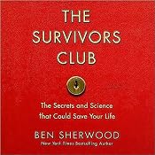 The Survivors Club: The Secrets and Science that Could Save Your Life | [Ben Sherwood]