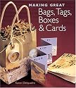 Making Great Bags, Tags, Boxes and Cards