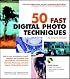 50 Fast Digital Photo Techniques