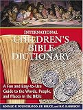 International Childrens Bible Dictionary: A Fun and Easy-to-Use Guide to the Words, People, and Places in the Bible