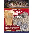 International Children's Bible Dictionary: A Fun and Easy-to-Use Guide to the Words, People, and Places in the Bible