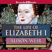 The Life of Elizabeth I | [Alison Weir]