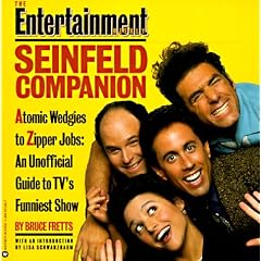 The Entertainment Weekly Seinfeld Companion: Atomic Wedgies to Zipper Jobs
