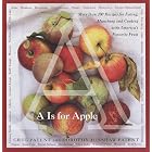 A Is for Apple: More Than 200 Recipes for Eating, Munching and Cooking with America's... by Greg Patent and Dorothy Hinshaw Patent