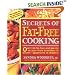 Secrets of Fat-Free Cooking : Over 150 Fat-Free and Low-Fat Recipes from Breakfast to Dinner-Appetizers to Desserts