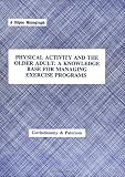 Physical Activity and the Older Adult: A Knowledge Base for Managing Exercise Programs (Stipes Monograph)