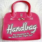 Handbag Handbag Handbag: The Soundtrack to the Perfect Girls' Night Out