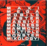 Maxi-Mega-Mobile-Master-Massive-Madness-Mammoth-Multiple-Monster-Mixology!