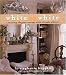 White on White: Creating Elegant Rooms with Classic Whites