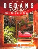 Dedans, dehors : Id�es d�co pour le jardin
