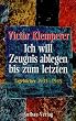 Ich will Zeugnis ablegen bis zum letzten. Tageb�cher 1933 - 1945. 2 B�nde