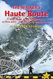 The walker's Haute Route : Mont Blanc to the Matterhorn : planning, places to stay, places to eat, includes 50 trail maps & 15 town plans