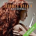 Ancestral (Rebecca Kean 4) | Livre audio Auteur(s) : Cassandra O'Donnell Narrateur(s) : Caroline Klaus