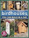Birdhouses You Can Build in a Day (Popular Woodworking)