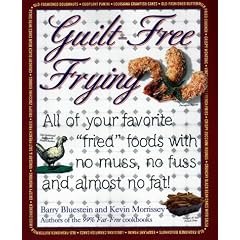 Guilt-Free Frying: All of Your Favorite "Fried" Foods with No Muss, No Fuss, and Almost No Fat!