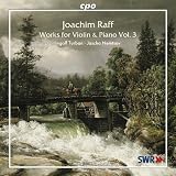 Joachim Raff: Works for Violin & Piano, Vol. 3