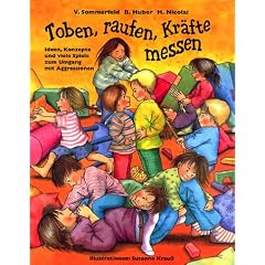 Toben, raufen, Kr�fte messen: Ideen, Konzepte und viele Spiele zum Umgang mit Aggressionen