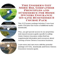 The Insider's Get More Biz, Godfather Principles and eCommerce for Home Owners Insurance On-line Businesses 3 Course Pack