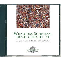 Wieso das Schicksal doch gerecht ist - H�rbuchausgabe CD: Die geheimnisvolle Macht des freien Willens
