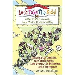 Let's Take The Kids!, 3rd Edition: Great Places to Go in New York's Hudson Valley