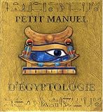 Petit manuel d'�gyptologie