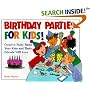 Birthday Parties for Kids! Creative Party Ideas Your Kids and Their Friends Will Love