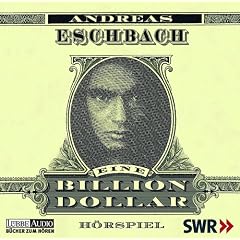 Andreas Eschbach - Eine Billion Dollar - Hör Hocker Rezi Andreas Eschbach - Eine Billion Dollar - Hör Hocker Rezi