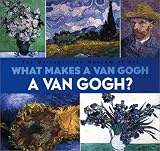What Makes A Van Gogh A Van Gogh?