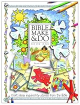 Bible Make and Do: Bk. 1: Craft Ideas Inspired by Stories from the Bible