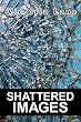 Shattered Images