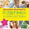 Annabel Karmel's Superfood for Babies and Children by Annabel Karmel