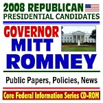 2008 Republican Presidential Candidates: Massachusetts Governor Mitt Romney - Public Papers, Speeches, Policies, News (CD-ROM) book cover