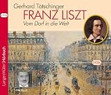 Franz Liszt: Vom Dorf in die Welt - Gerhard T�tschinger