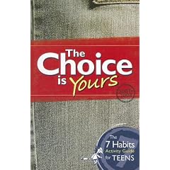 The Choice Is Yours: The 7 Habits Activity Guide for Teens