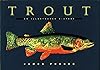 Trout: An Illustrated History