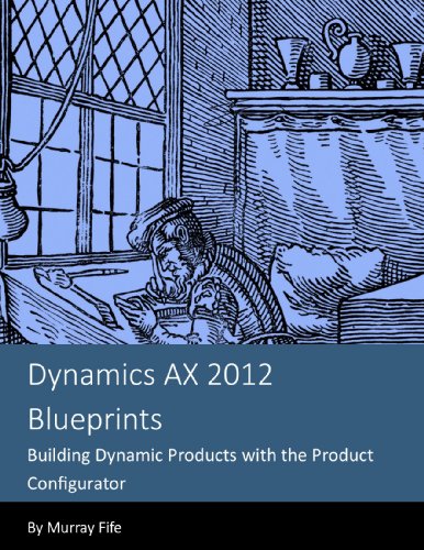 Dynamics AX 2012 Blueprints:  Building Dynamic Products with the Product Configurator